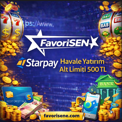Favorisen Starpay havale yatırım alt limiti 500 TL kampanya görseli, favorisene.com güncel giriş ve ödeme seçenekleri.